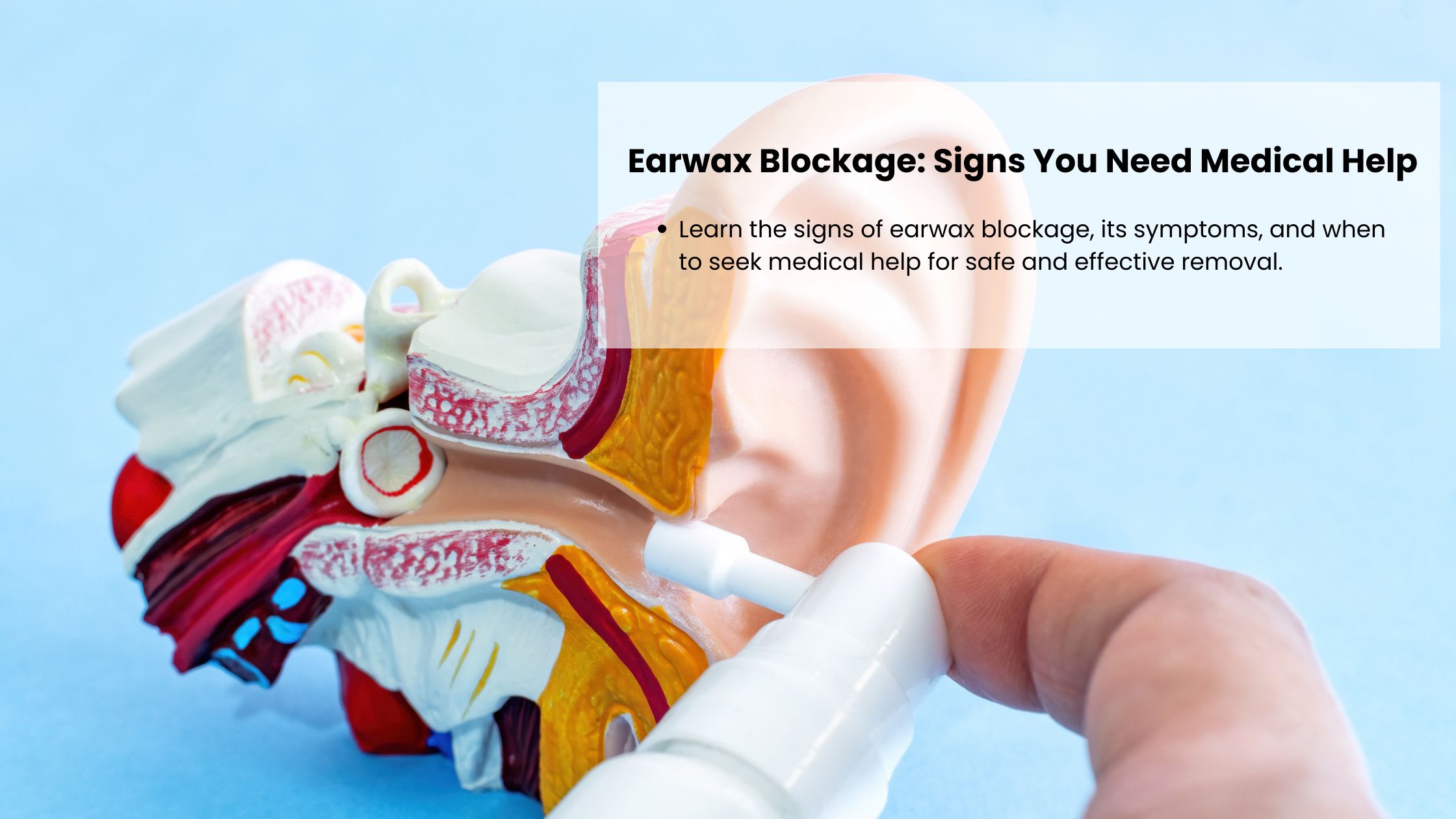 Earwax Blockage: Signs You Need Medical Help